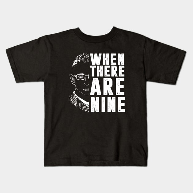 When There Are Nine Shirt Ruth Bader Ginsburg RBG Feminist Kids T-Shirt by silvercoin